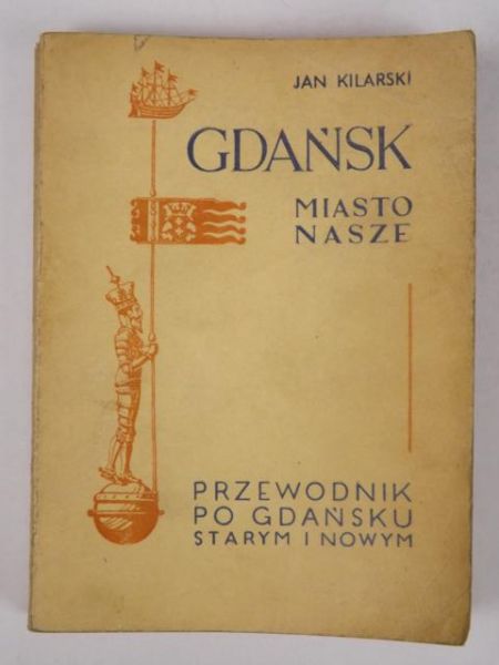 Kilarski Jan - Gdańsk. Miasto nasze, 1947 r.