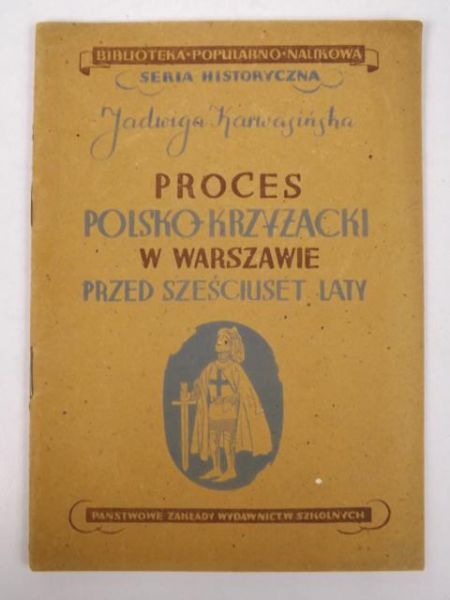 Karwasińska Jadwiga - Proces polsko-krzyżacki w Warszawie przed sześciuset laty, 1946 r.