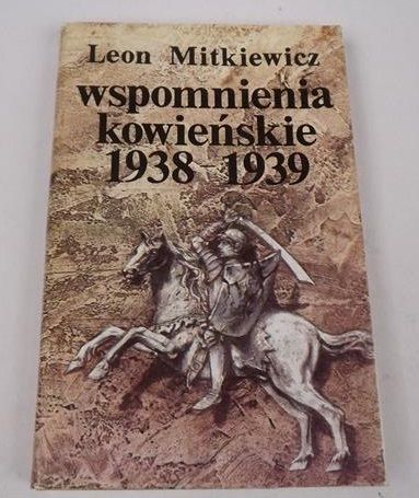 Mitkiewicz Leon - Wspomnienia kowieńskie 1938 - 1939