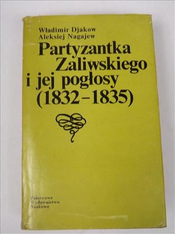 Djakow W.,   - Partyzantka Zaliwskiego i jej pogłosy 1832-1835