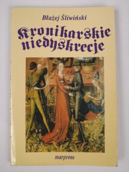Kronikarskie niedyskrecje czyli życie prywatne Piastów
