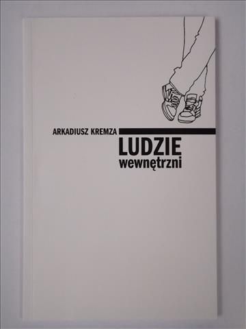 Kremza Arkadiusz - Ludzie wewnętrzni