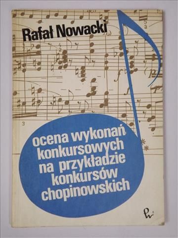 Nowacki Rafał - Ocena wykonań konkursowych na przykładzie konkursów chopinowskich