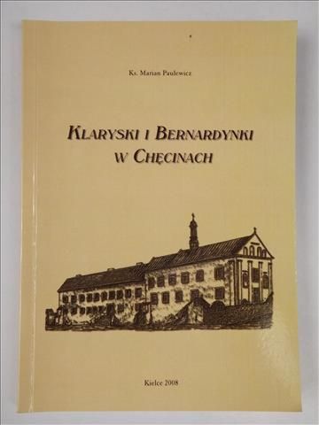 Paulewicz Marian - Klaryski i Bernardynki w Chęcinach