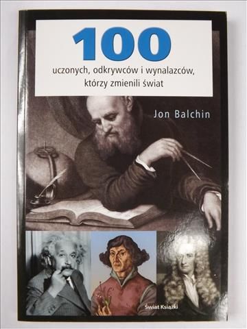 100 uczonych, odkrywców i wynalazców, którzy zmienili świat