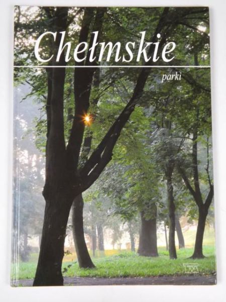 Lubaszewski Zbigniew (red.) - Chełmskie parki