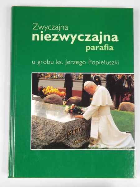 Zwyczajna niezwyczajna parafia u grobu ks. Jerzego Popiełuszki