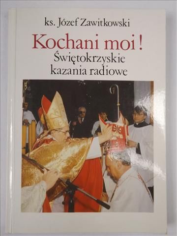 Kochani moi! Świętokrzyskie kazania radiowe