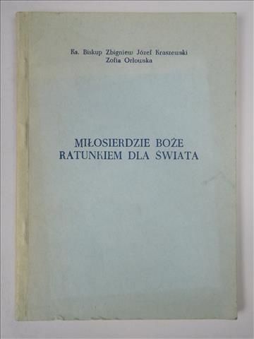 Kraszewski Zbigniew, Orłowska Zofia - Miłosierdzie Boże ratunkiem dla świata