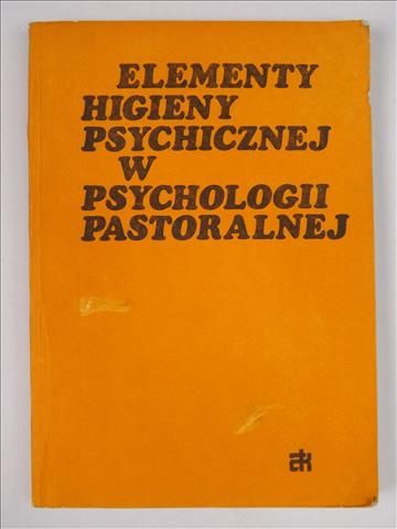 Elementy higieny psychicznej w psychologii pastoralnej