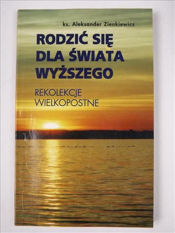 Rodzić się dla świata wyższego
