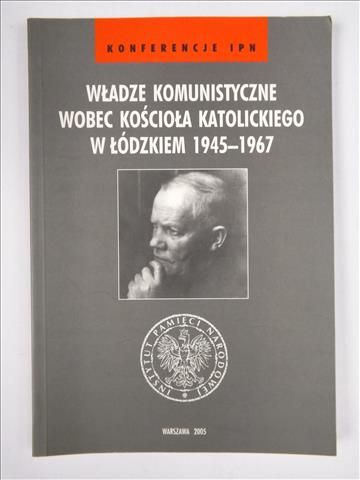 Wróbel Janusz,    - Władze komunistyczne wobec Kościoła katolickiego w Łódzkiem 1945-1967