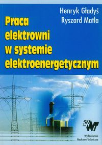 Gładyś Henryk - Praca elektrowni w sysytemie elektroenergetycznym