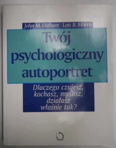 Oldham John M.,    - Twój psychologiczny autoportret