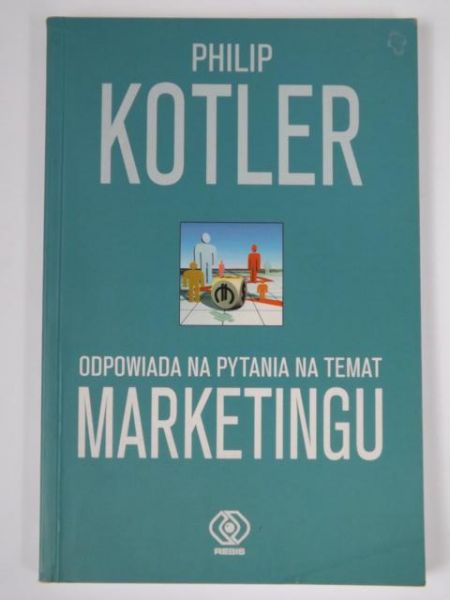 Bartołd Robert (przeł.) - Philip Kotler odpowiada na pytania na temat marketingu