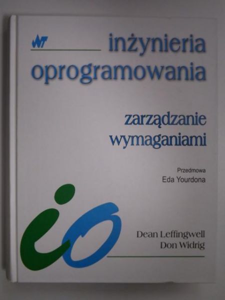 Leffingwell Dean,   - Zarządzanie wymaganiami. Inżynieria Oprogramowania