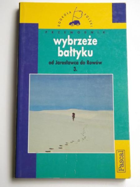 Przewodnik Wybrzeże Bałtyckie. Od Jarosławca do Rowów. Pascal