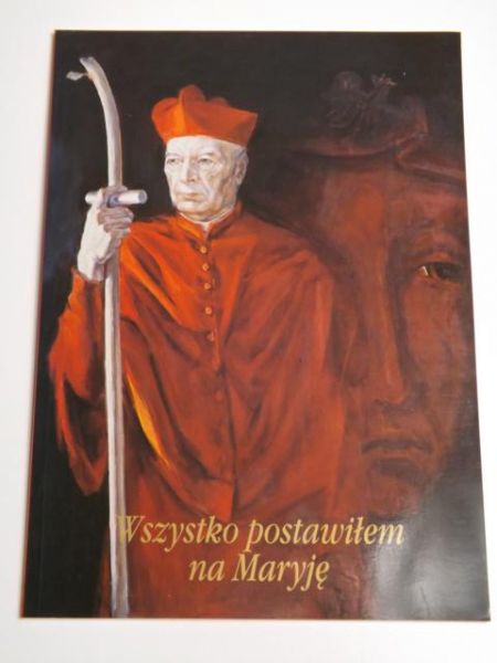 Wszystko postawiłem na Maryję