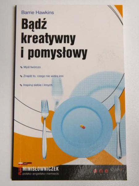 Bądź kreatywny i pomysłowy