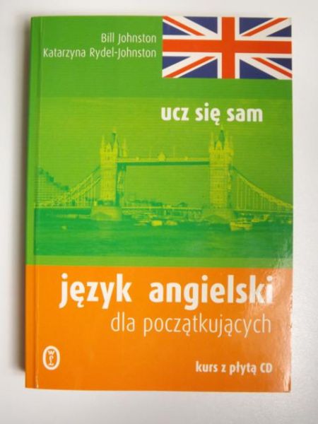 Johnston Bill -  Język angielski dla początkujących. Ucz się sam.