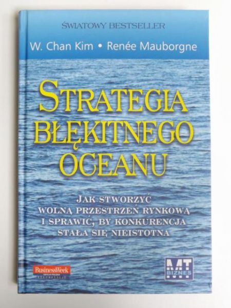 Mauborgne Renee - Strategia błękitnego oceanu