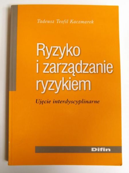 . - Ryzyko i zarządzanie ryzykiem: Ujęcie interdyscyplinarne