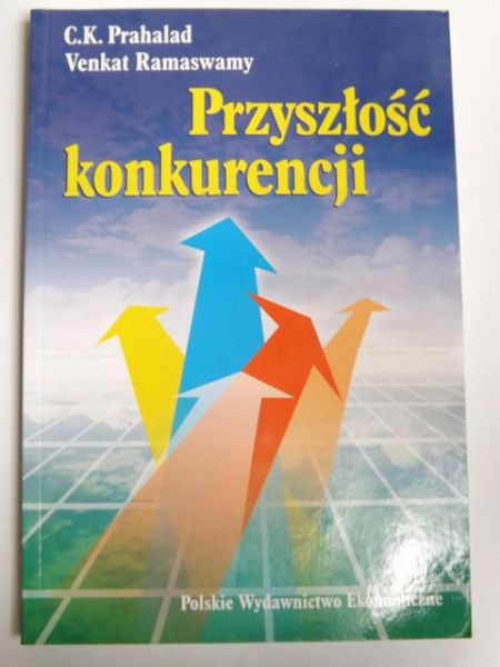 Prahalad C.K. - Przyszłość konkurencji