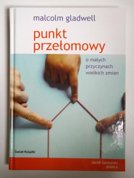 Gladwell Malcolm - Punkt przełomowy. O małych przyczynach wielkich zmian