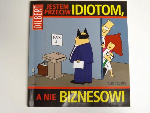 Adams Scott - Jestem przeciw idiotom, a nie biznesowi