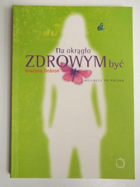 Dobroń Grażyna - Na okrągło zdrowym być