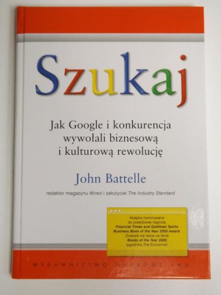 Battelle John - Szukaj: jak Google i konkurencja wywołali biznesową i kulturową rewolucję