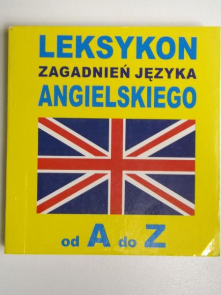 Leksykon zagadnień języka angielskiego od A do Z