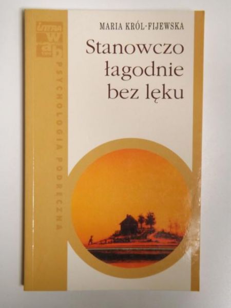 Król-Fijewska Maria - Stanowczo łagodnie bez lęku