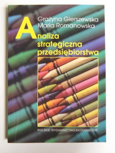 Gierszewska Grażyna,   - Analiza strategiczna przedsiębiorstwa