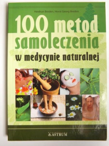 Breden Heidrun - 100 metod samoleczenia w medycynie naturalnej