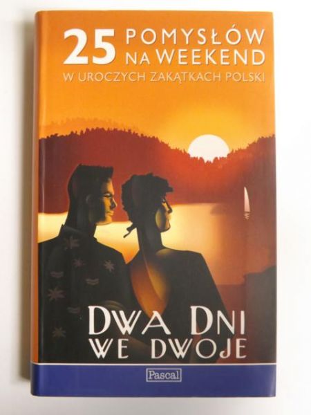 Dedo Ewa,    - Dwa dni we dwoje. 25 pomysłów na weekend w uroczych zakątkach Polski