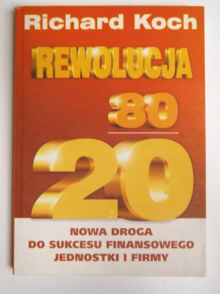 Rewolucja 80/20 Nowa droga do sukcesu finansowego jednostki i firmy