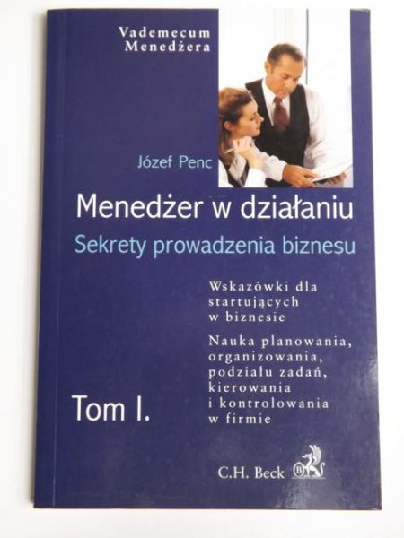 Menedżer w działaniu. Sekrety prowadzenia biznesu, t.I
