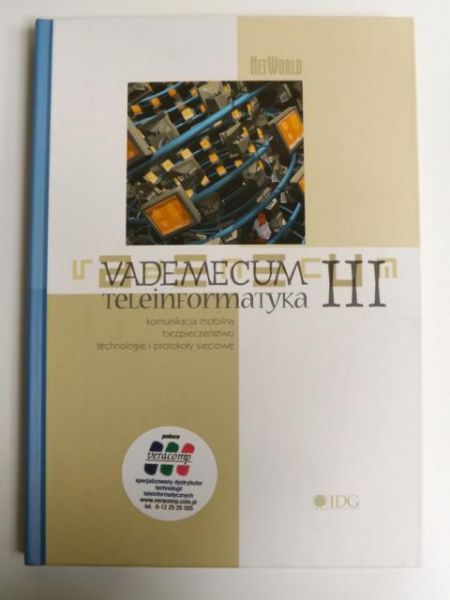Vademecum teleinformatyka III: komunikacja mobilna bezpieczeństwo, technologie i protokoły sieciowe