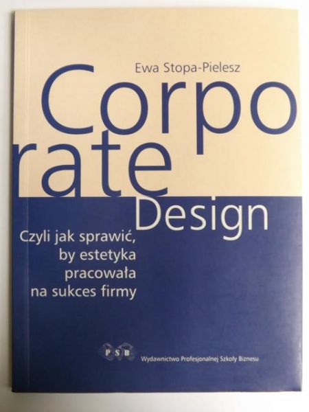 Corporate Design czyli jak sprawić, by estetyka pracowała na sukces firmy