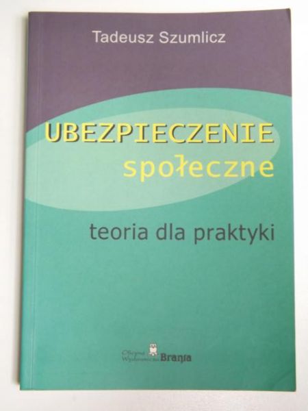 Ubezpieczenie społeczne. Teoria dla praktyki