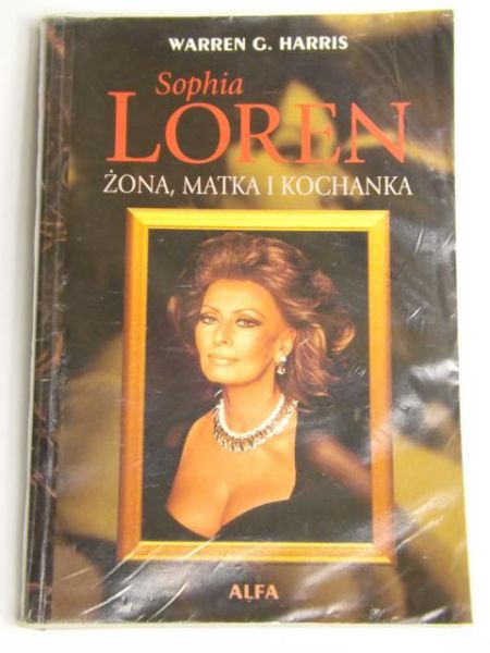 Harris Warren - Sophia Loren. Żona, matka i kochanka