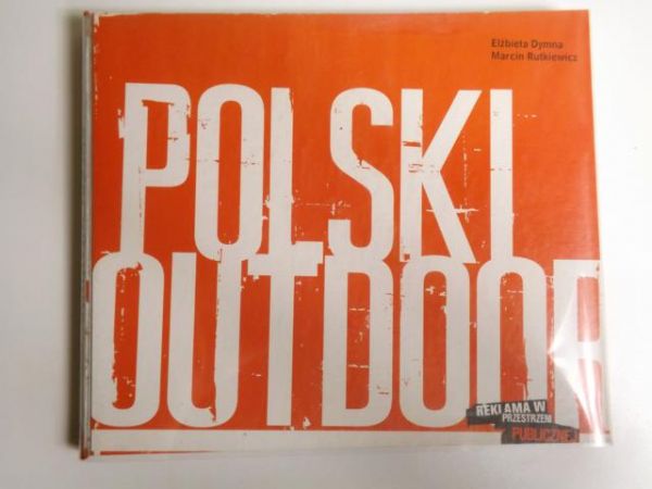 Dymna Elżbieta, Rutkiewicz Marcin - Polski outdoor. Reklama w przestrzeni publicznej