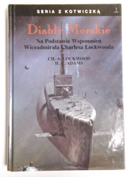 Lockwood Ch. A - Diabły Morskie. Na Podstawie Wspomnień Wiceadmirała Charlesa Lockwooda