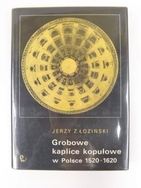 Grobowce kaplice kopułowe w Polsce 1520-1620