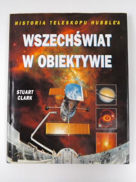 Wszechświat w obiektywie. Historia Teleskopu Hubble'a