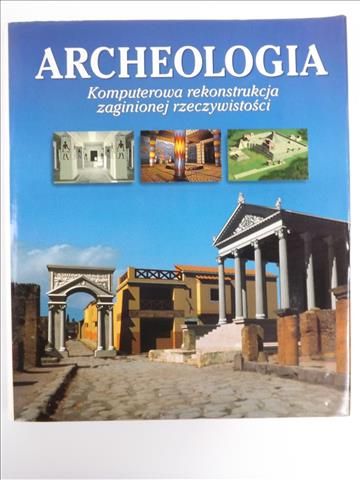 Renfrew Colin - Archeologia. Komputerowa rekonstrukcja zaginionej rzeczywistości