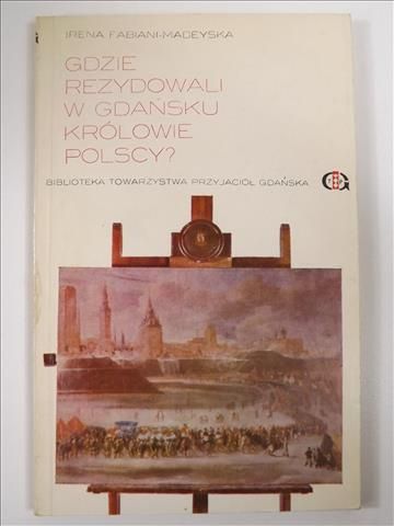 Gdzie rezydowali w Gdańsku królowie polscy?