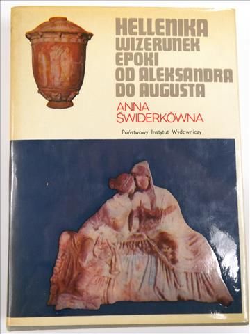 Swiderkówna  - Hellenika. Wizerunek epoki od Aleksandra do Augusta