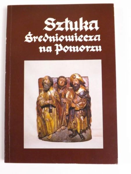 Glińska Maria (red.) - Sztuka średniowiecza na Pomorzu